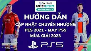 Hướng Dẫn Cập Nhật Chuyển Nhượng PES 2021 Mới Nhất Trên Máy PS5 | 34GameShop