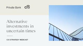 CIO strategy webcast | Alternative investments in uncertain times