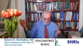 All About Serotonin & Norepinephrine Reuptake Inhibitors SNRIs Psychiatrist Robert D  McMullen, MD