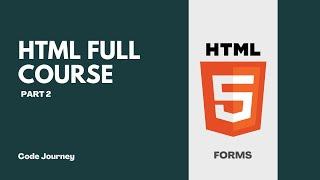 HTML Full Course - Part 2: Forms | Code Journey