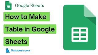 How to make a table in Google Sheets | Google Sheets | Mahadees.com