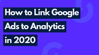 How to Link Google Ads to Google Analytics | Link Ads to Analytics