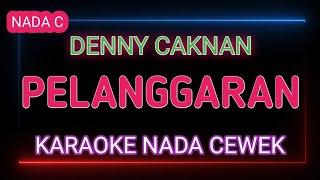 PELANGGARAN - DENNY CAKNAN- Karaoke Nada Cewek