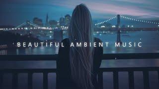 Alone in Night City ~ Beautiful Mix Ambient Music & Chillstep Vibes to boost your mood, calm down