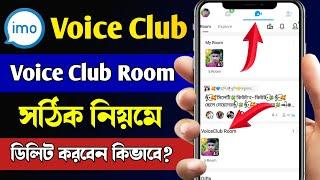 How To Delete Imo Voice Club Room || Delete Imo Voice Club Room || IMO Voice Club Room