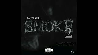 Fat Trel & Big Boogie - Smoke 2 (AUDIO)