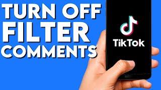 How To Turn Off and Disable Filter All Comments on TikTok App