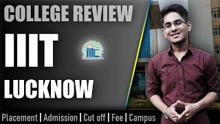 IIIT Lucknow college review | admission, placement, cutoff, fee, campus