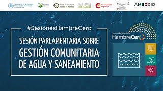 Gestión comunitaria de agua y saneamiento - Sesiones Parlamentarias Hambre Cero