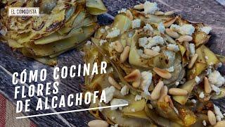 Cómo cocinar flores de alcachofa | EL COMIDISTA