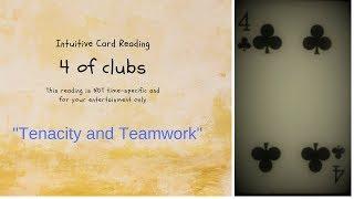 4 of Clubs: "Tenacity & Teamwork" (Intuitive Cartomancy Reading)