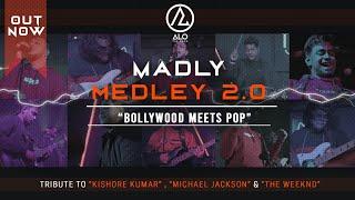 MADLY MEDLEY 2.0 | KISHORE KUMAR | MICHAEL JACKSON | THE WEEKND | COVER | ALO THE BAND