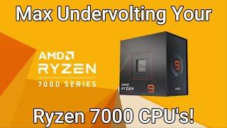 Undervolting Ryzen 7000 Guide (How To Max Out Your Undervolt)