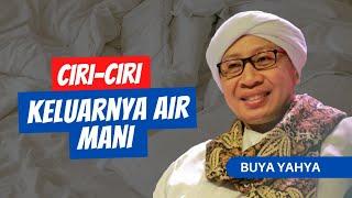 Ciri-Ciri Keluarnya Air Mani | Buya Yahya