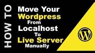 How To Move Your WordPress Site from Localhost to Live Server Manually 2023 | Step by Step