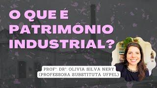 O que é Patrimônio Industrial? c/ Profa. Dra. Olívia Nery (UFPel) | Historiar-Se