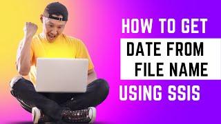 82 How to get date from file name in SSIS