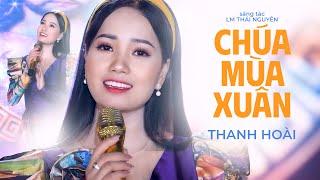 Chúa Mùa Xuân - Thanh Hoài | Nhạc Xuân Thánh Ca 2023 [Audio Official]