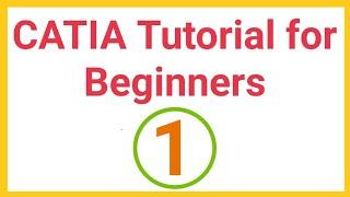 CATIA Tutorials for Beginners - 1