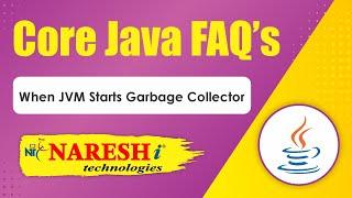 When JVM Starts Garbage Collector | Core Java Interview Questions | Naresh IT