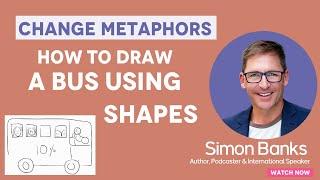 Change Metaphors - How To Draw A Bus Using Shapes #simonbanks #drawing #artwork