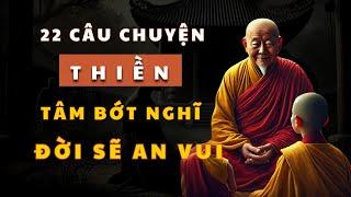 22 Câu Chuyện Thiền Giúp Tâm Bớt Nghĩ Nhiều, Cuộc Sống Sẽ An Vui Mới Hạnh Phúc Được!