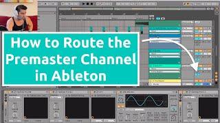 How to Route the Pre Master Channel in Ableton Tutorial