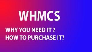 WHAT IS WHMCS AND WHY YOU NEED IT AND HOW YOU PURCHASE IT