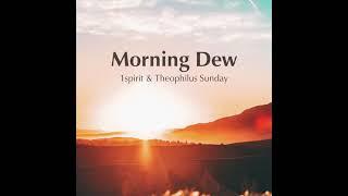 Min. Theophilus Sunday - Morning Dew