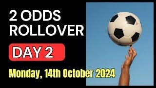 2 ODDS ROLLOVER Football Betting Tips | Monday, 14th October 2024