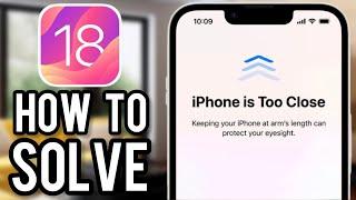 iPhone is Too Close in iOS 18 SOLVED!