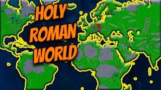 EU4 but the WHOLE WORLD is the HOLY ROMAN EMPIRE