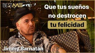 Que tus sueños no destrocen tu felicidad - Jimmy Barnatán - Bestme Podcast™