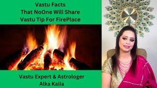 VASTU For FirePlace | अग्नि का स्थान | वास्तु | Vastu Vastu Ke Anusar Agni Ki Disha | ALKA KALIA