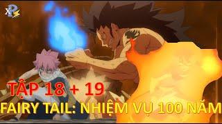 Review Anime | Fairy Tail Nhiệm Vụ 100 Năm Tập 18 + 19 | FAIRY TAIL 100 YEARS | Anime Tháng 11