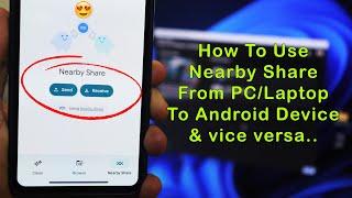 How to use Nearby Share [PC/Laptop to Android Phone, Vice Versa]