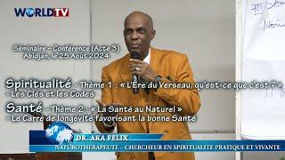 Spiritualité (Acte 3) avec Dr. AKA Félix / Thème : « L'Ère du Verseau », les Clés et les Codes