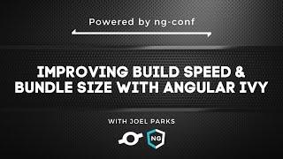 Improving Build Speed & Bundle Size with Angular Ivy | Joel Parks | #ngconf