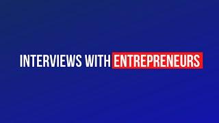 Interviews with Entrepreneurs Intro