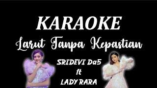 KARAOKE Larut Tanpa Kepastian - Versi SRIDEVI ft LADY RARA || D'Academy 5 [ Official Karaoke Lirik ]