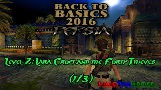 03 - TRLE - Back to Basics 2016(BtB2016) - Persia - Lara Croft and the Forty Thieves (1/3)