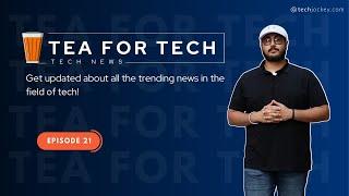 TEA4TECH | Ep.21 | Techjockey | Latest Tech buzz