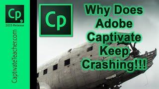 Adobe Captivate QuickTip - Why Does Adobe Captivate Keep Crashing!?!