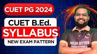 CUET B.Ed. 2024 Complete Syllabus || BEd Delhi University Syllabus & Preparation Strategy