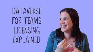 Dataverse for Teams Licensing Explained