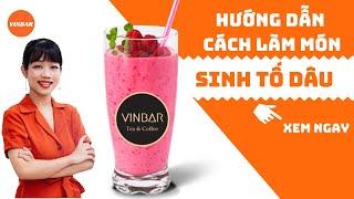 Hướng Dẫn Cách Làm Sinh Tố Dâu Cực Hấp Dẫn  | Vinbar