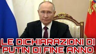 Le dichiarazioni di Putin di fine anno.