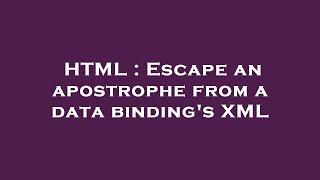 HTML : Escape an apostrophe from a data binding's XML