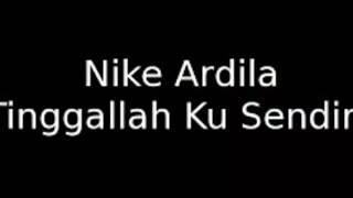 TINGGALAH AKU SENDIRI_NIKE ARDILA (WIE_NAFC&TANTIKA NAFC)