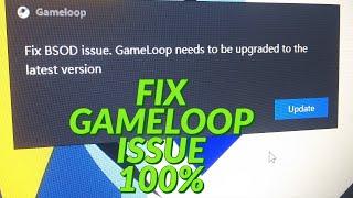 FIX BSOD ISSUE GAMELOOP NEEDS TO BE UPBGRADED TO THE LATEST VERSION | TENCENT EMULATOR ISSUE FIX